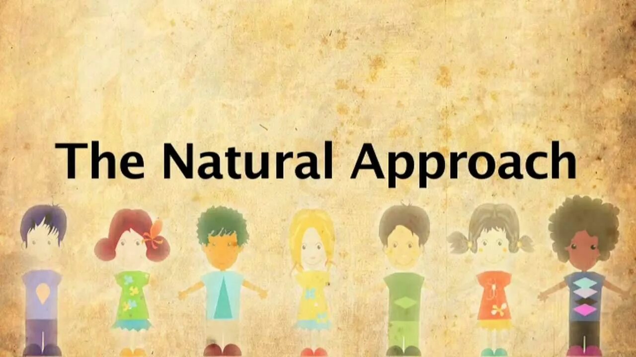 Natural approach. Natural approach method. Natural approach in teaching English. What natural approach.