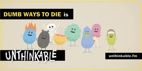 dumb ways to die unthinkable.png.