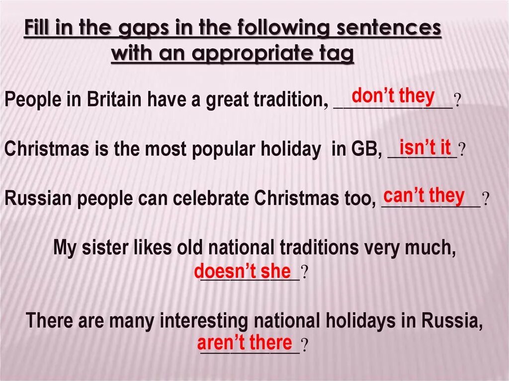 Sentences with tag questions. Fill in the gaps in the following sentences with an appropriate tag. Fill in the question tags. Ашдд шт еру пфзы цшер ф ФТ еру. Fill in the appropriate question tag.