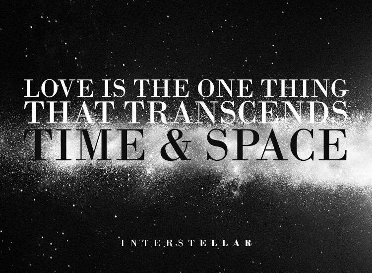 One thing at a time. Interstellar quotes. Quotes from Interstellar. Love is the one thing that Transcends time and Space Interstellar. Quotes about Space.