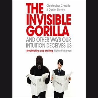 The Invisible Gorilla: And Other Ways Our Intuition Deceives Us audiobook b...