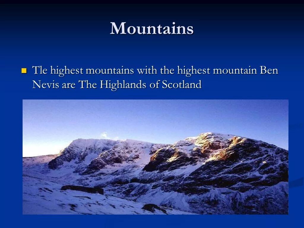 The Highest Mountain in great Britain is. What is the Highest Mountain in the uk?. The Highest Mountain is situated in Scotland is задание. What's the Highest Mountain in Scotland?. Mountains of great britain
