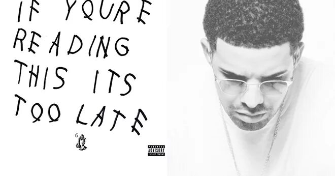 It s too late. If you’re reading this it’s too late дрейк. drake, if you’re reading this it’s too late (2015). drake if you&#039;re reading. if you are reading this.