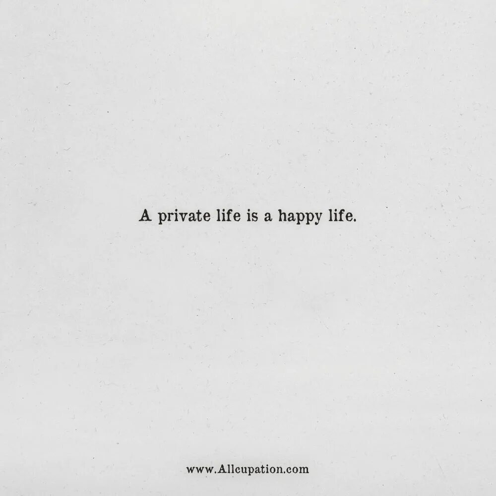 He lived happy life. Happy life quotes. quotes about private life is.