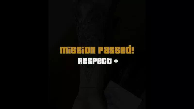 Complete the mission to obtain 15. Надпись Mission Passed. Миссия выполнена респект. Миссион пассед респект. Миссион комплит респект.