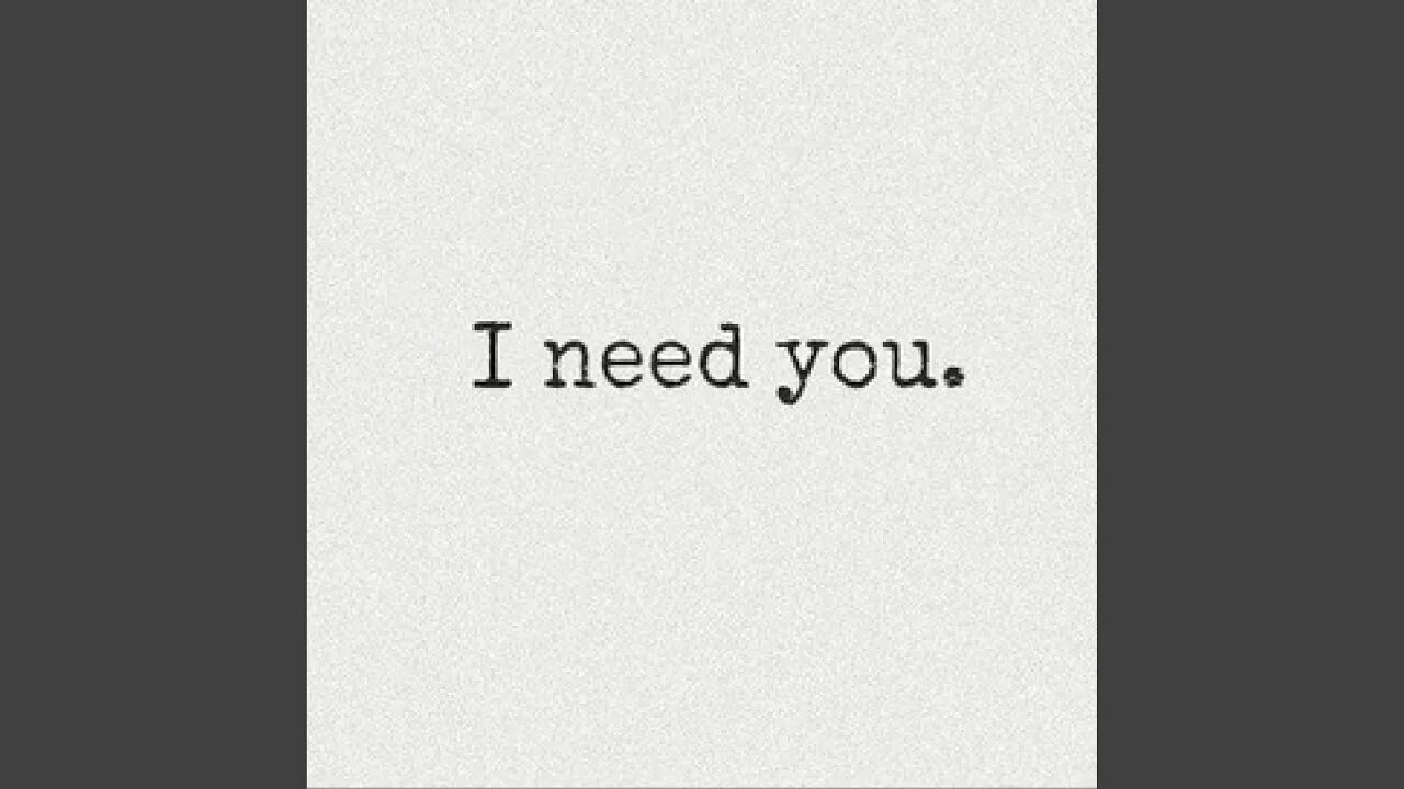 I need you. Need you надпись. I need you картинки. Белая надпись. You think that i need you