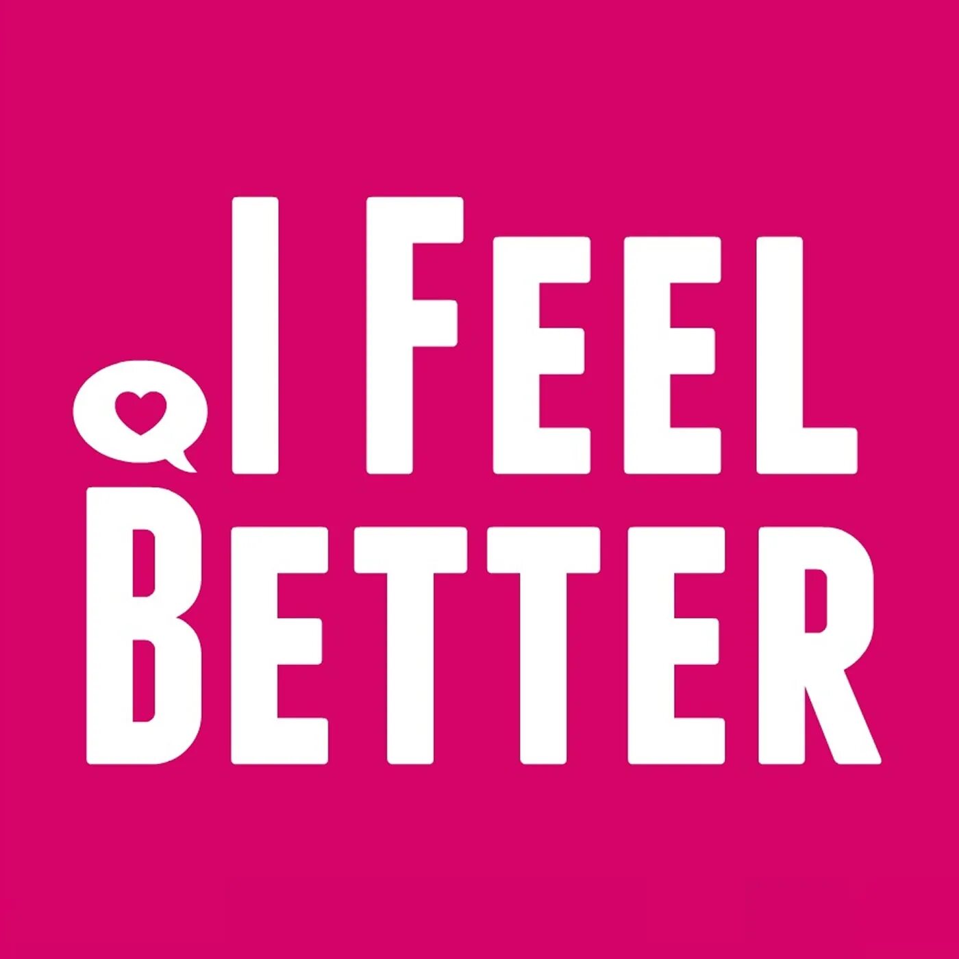 Feel better. Фил Гуд. I feel. Feel good картинки.