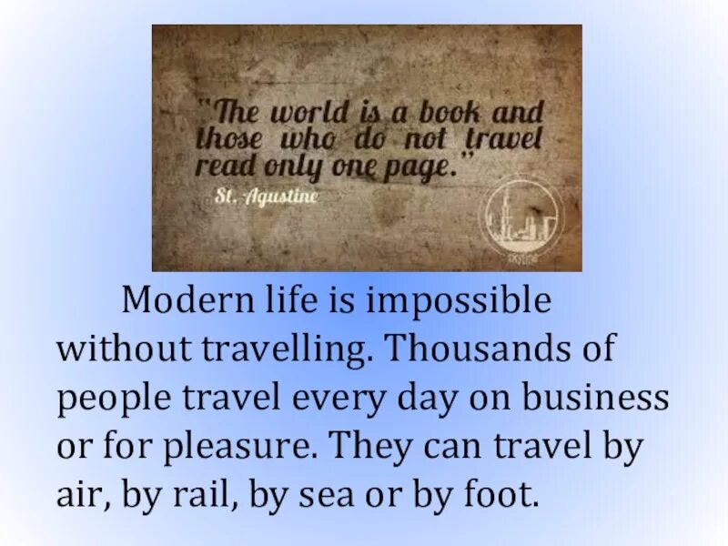 Modern Life is Impossible without travelling. Travelling Modern Life is Impossible. Modern Life is Impossible without travelling сочинение. Презентация на тему путешествие на английском языке.