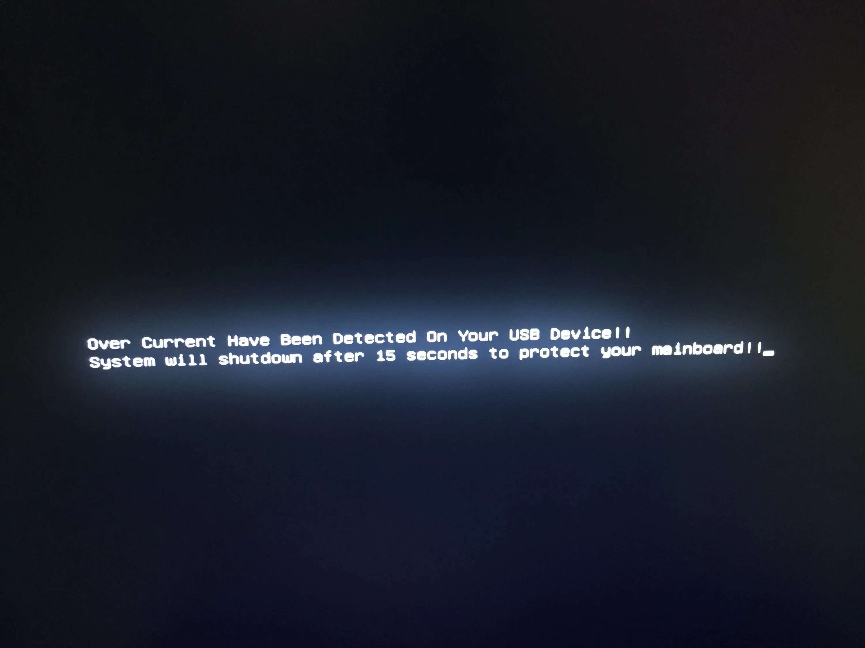 Usb over status detected. Over current have been detected on your USB device. USB device over current status detected. USB device over current status detected System will shutdown in 15 seconds. USB device over detected.