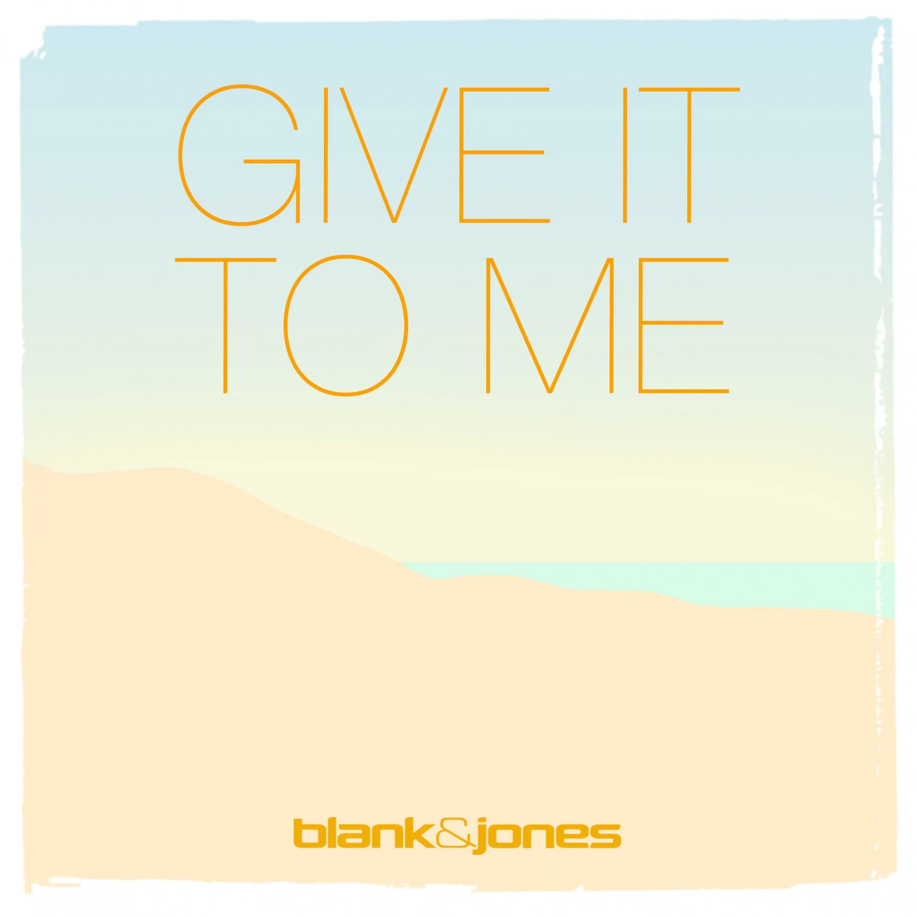 Give to me bred. Blank & Jones. Blank & Jones - give it to me (with Emma Brammer. Blank & Jones Cover.