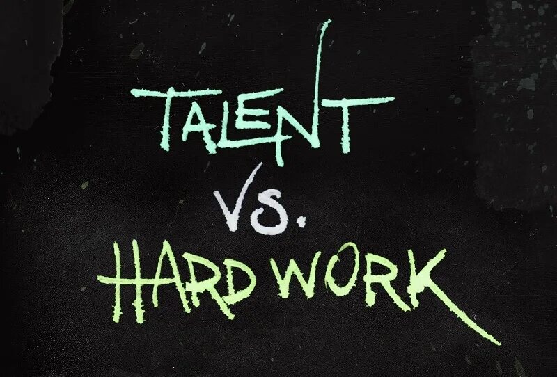 Hard work wear. Talent or hard work. Hard work or talant. Work to Talent. Skill or Talent.