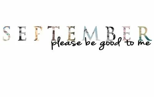 May please be good. Hello September картинки. Картинки hello February please be good to me. Хеллоу август картинки. August please be good to me.