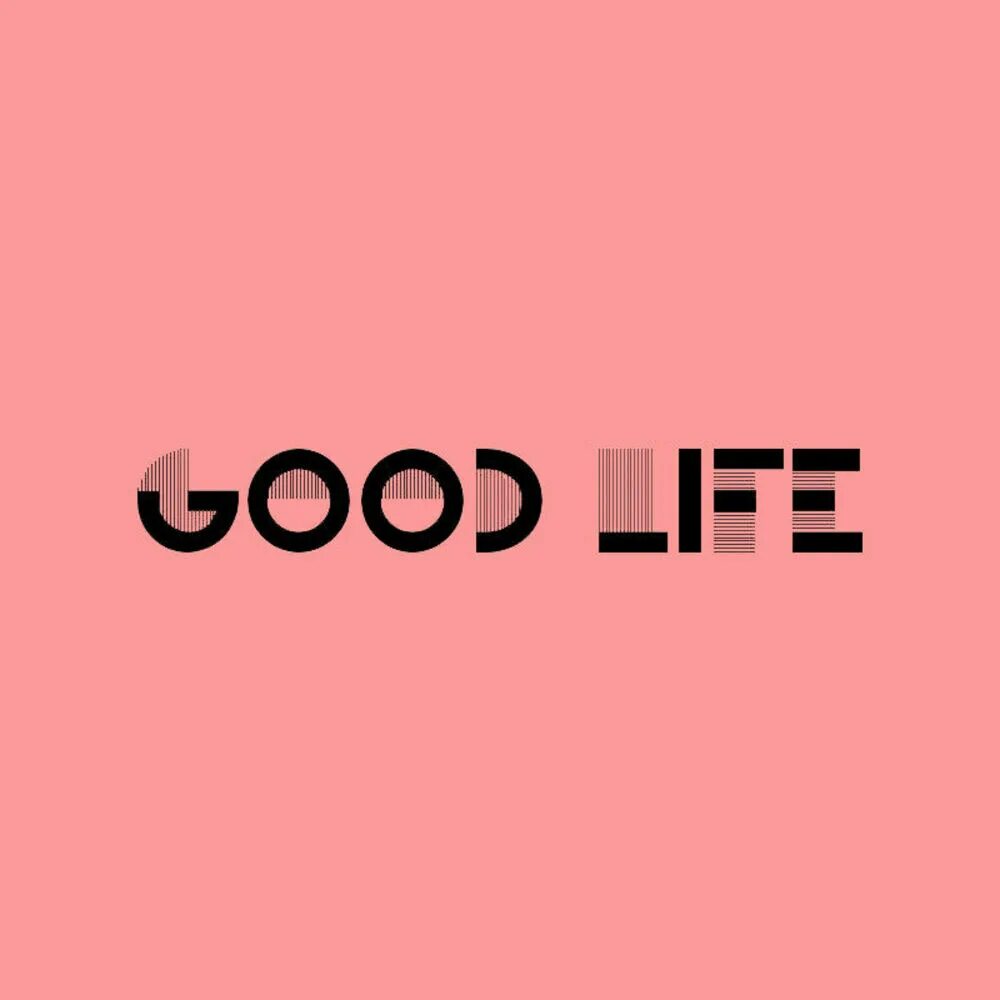 The good Life. The good Life надпись. Good li e. Good Life картинки. Life is life original