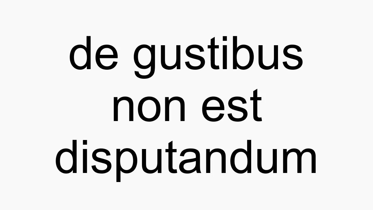 De non est disputandum. De Gustibus non est disputandum. Латынь disputandum. Дигустус нон деспутантум. Non est.