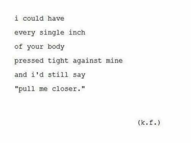 Pulls you closer. What if every woman will Love every inch of her body. Pull closer to you.