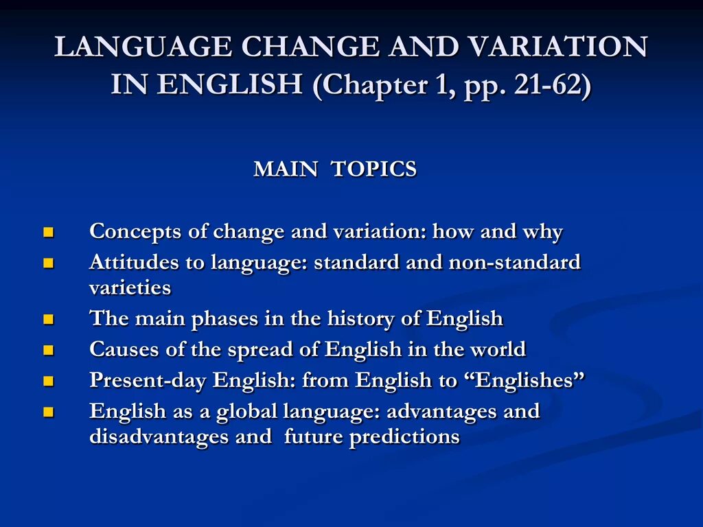 Main topics. Language change. Language History and change. Variants of language. Variants of English language.