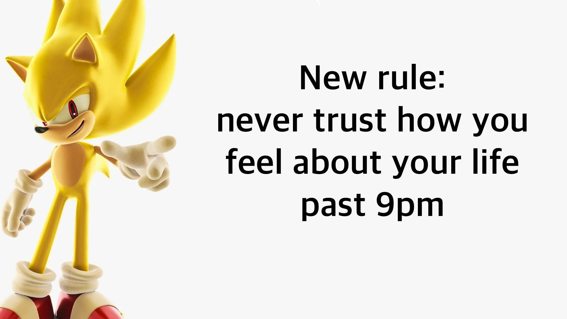 Жизнь никогда не заглянет. E - из Соника. Never Life. Соник 2022 Мем. Never Trust how you feel about your entire Life past 9pm.