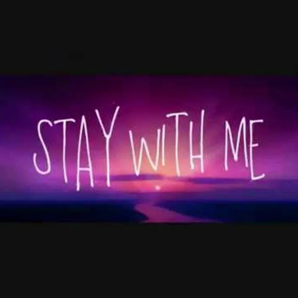 Stay with me say with me. Stay with me. Stay with me Song. Stay with me надпись. Обложка песни stay with me.