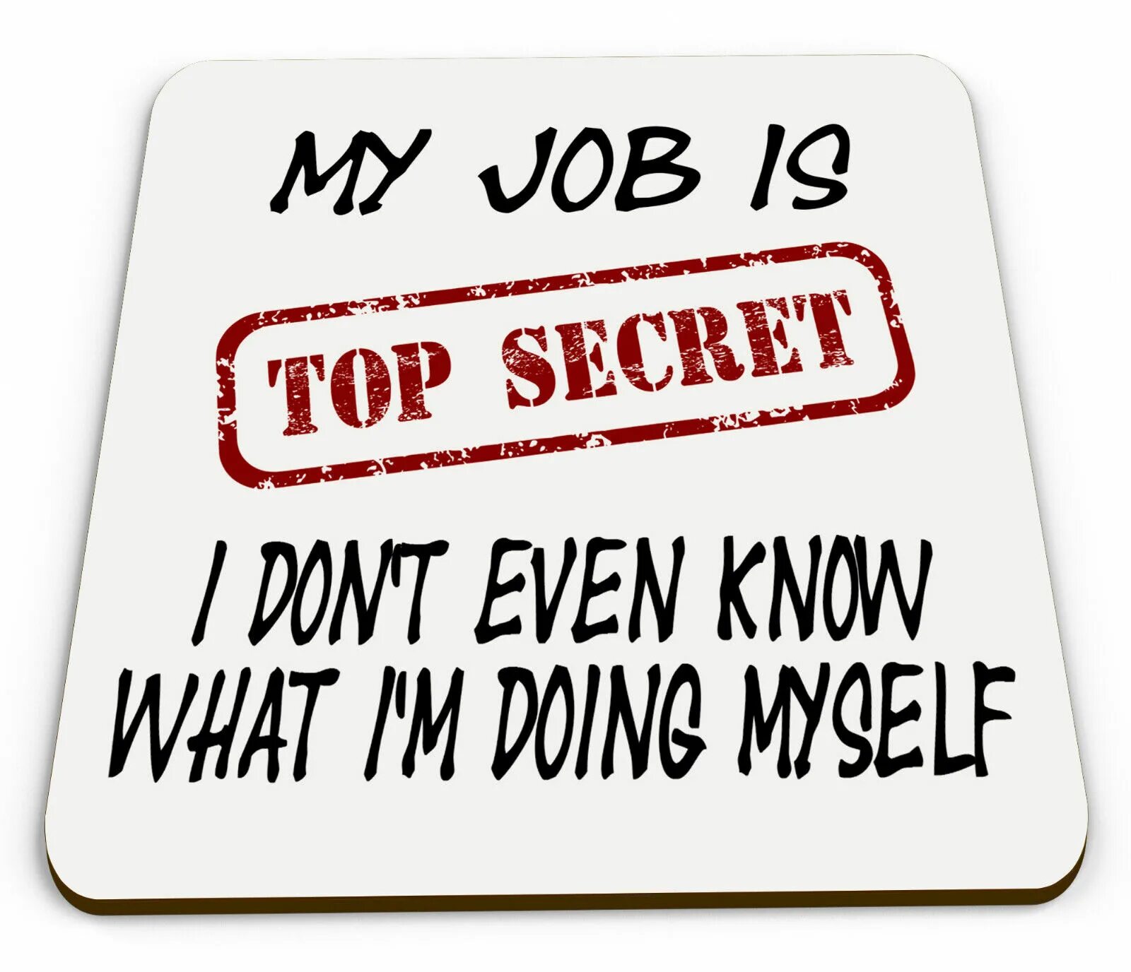 I don t like my job. My job is Top Secret. My job. Магнит my job Top Secret. My job is so Secret....