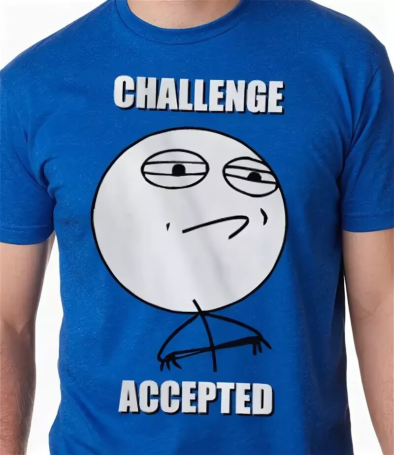 Challenge accepted. Футболка Challenge. ЧЕЛЛЕНДЖ аксептед. Женские футболки Challenge accepted. Challenge accepted Мем.