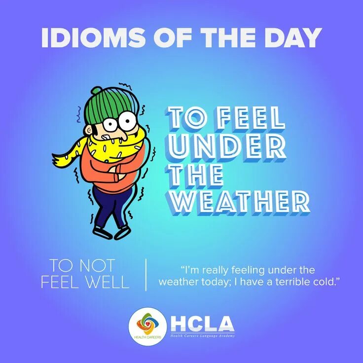 Feeling idioms. Идиомы to feel under the weather. Feelings idioms. Feel under the weather идиома. Idioms for feelings.