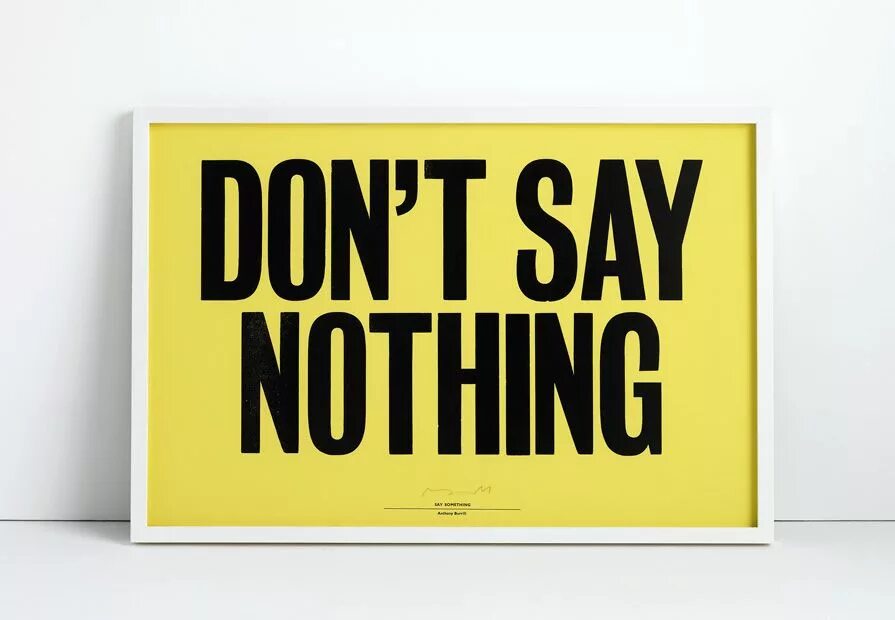 Nothing to say. Say nothing. Dont say. Дизайн nothing. Anthony Burrill.