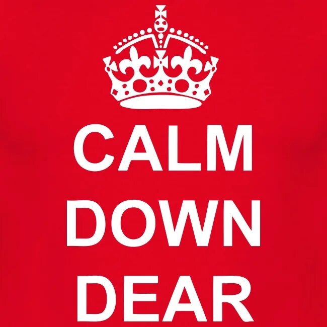 Calm down and carry on. Calm down. Calm down calm down. Калм даун. Keep calm and sit down down постер.
