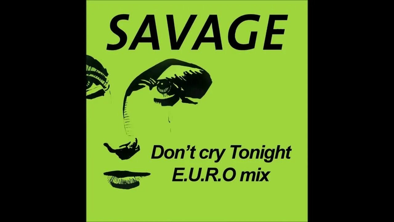 Саваж ремикс слушать. Savage don`t Cry. Don't Cry Tonight. Savage Greatest Hits. Саваж - don't Cry Tonight.