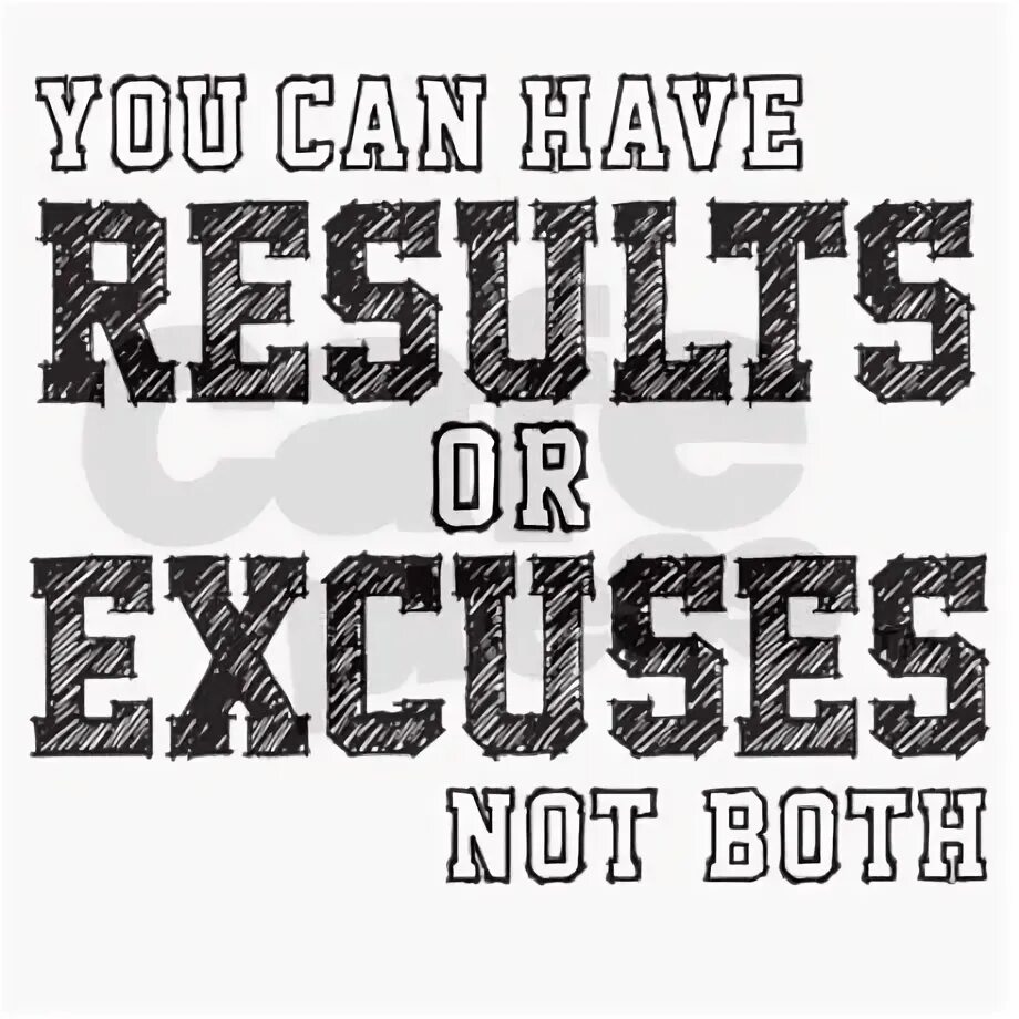 You can have this book. You can have Results or excuses not both. You can have Results. Постер you can have Results or excuses, not both.