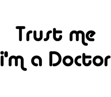 Doctor trust me
