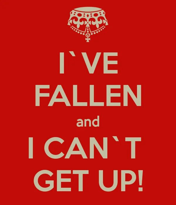 Can t get over. Надпись get up. Fallen and can't get up. Im Fallen and i can't get up. Wake up надпись.