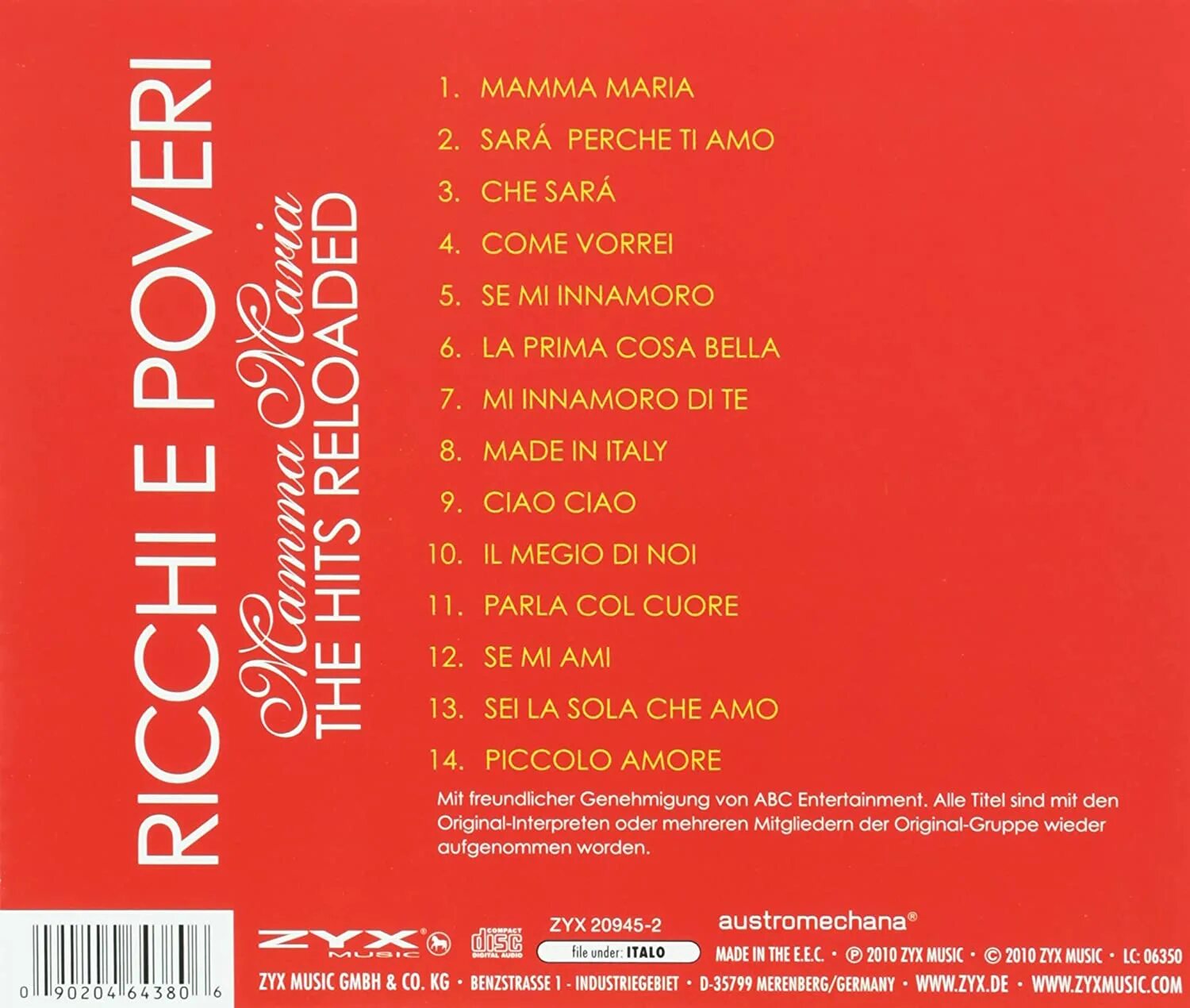 Piccolo amore. Mamma Maria: the Hits Reloaded Ricchi e Poveri. Ricchi e Poveri - (1994) - the collection. Ricchi e Poveri 2009 Greatest Hits.