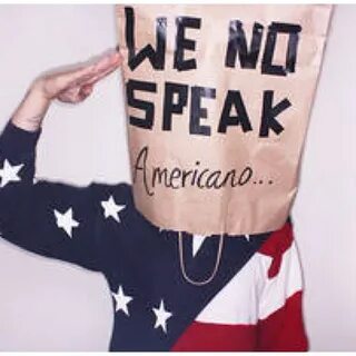 We no speak americano