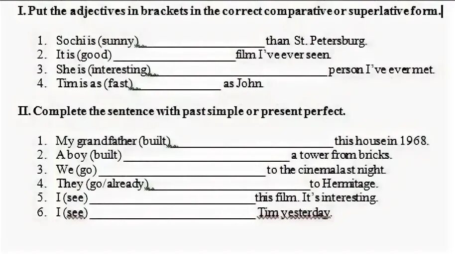 Complete the gaps with the right comparative. Adjective in Brackets. Superlative form of the adjectives in Brackets. Put the adjectives in Brackets in the correct Comparative or Superlative form. Complete the sentences with Superlative forms of the adjectives.
