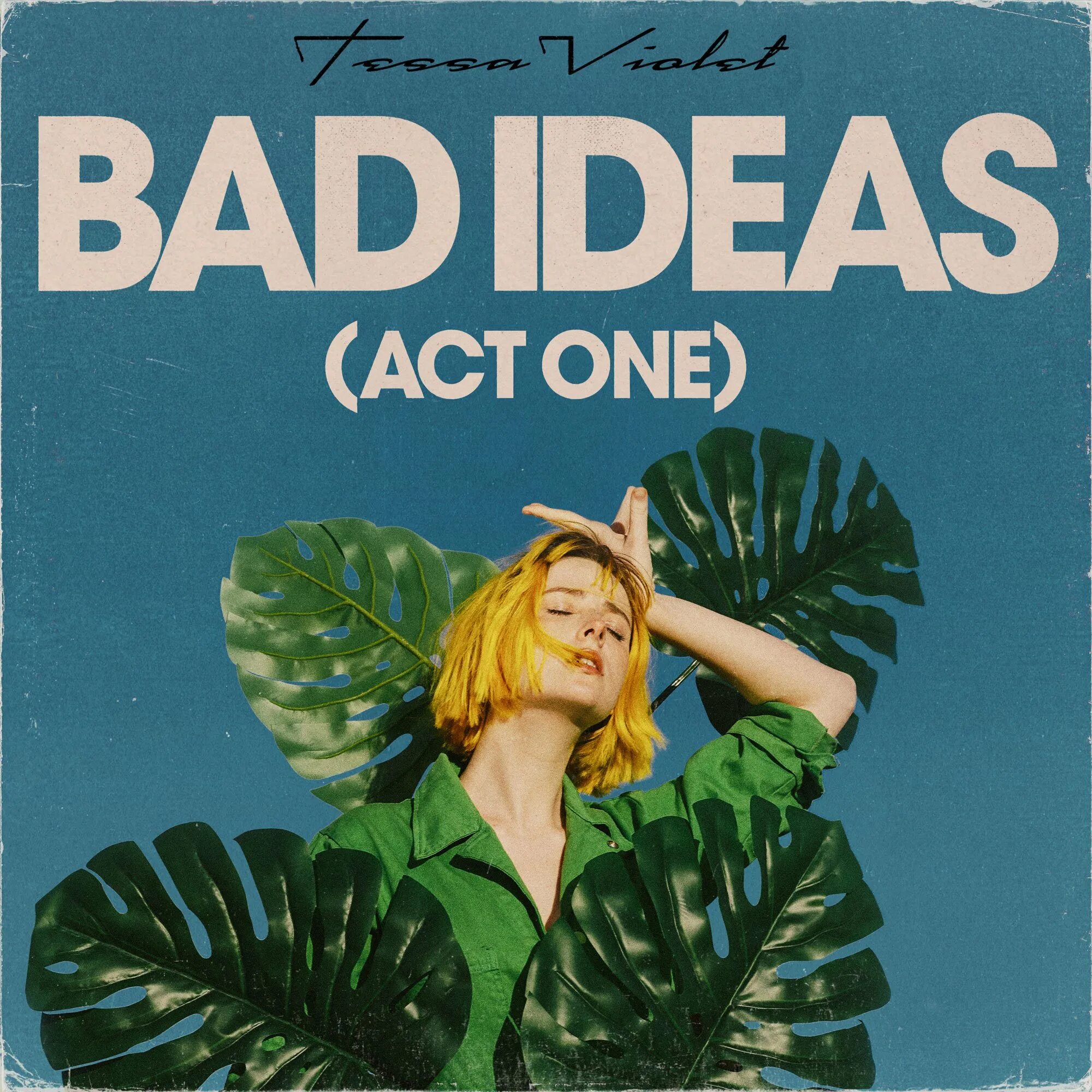 The idea of you. Bad ideas Tessa. Тесса Вайолет альбом. Тесса Вайолет с обложки. Tessa Violet Bad ideas.