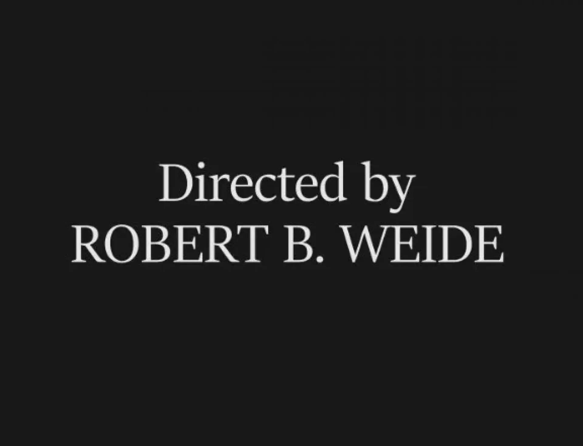Directed by robert b weide перевод. Directed by robert b weide перевод