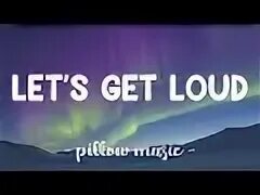 Let s get loud jennifer. Let s get loud jennifer