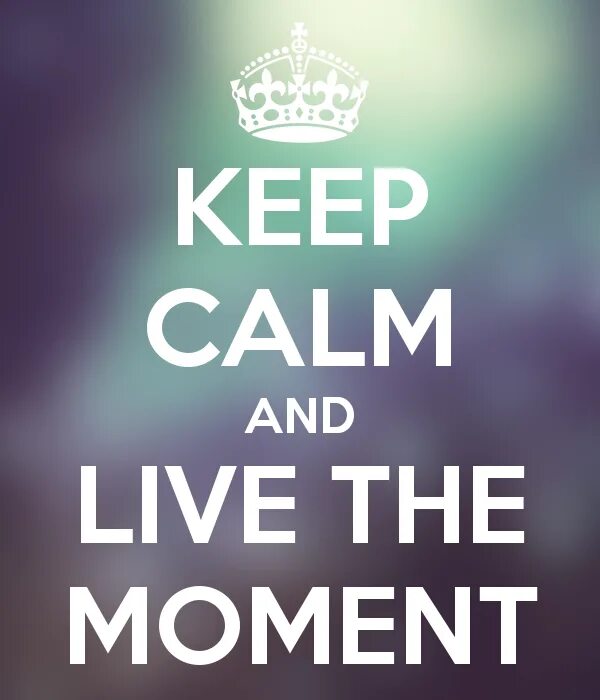 Live in the moment перевод. Live at the moment. Keep Calm and enjoy Life. Moments перевод. The work do at the moment