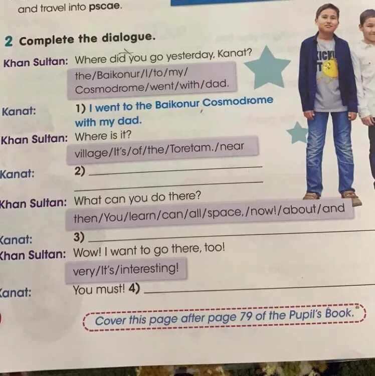 Complete the Dialogue. Complete the dialogues. Where did you go yesterday. I go there yesterday