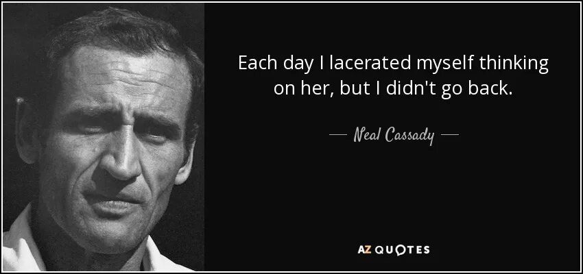 Neal Cassidy. Neal Cassady. Neal Cassidy and Ginsberg. Qutu 10×10. And i think to myself