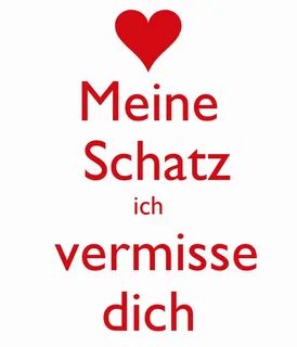 Meine Schatz ich vermisse dich. 