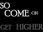 Come and get high