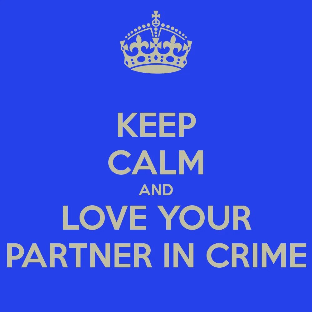Partners in Crime. My partner in Crime. Keep Calm and Love your partner in Crime. Постер keep Calm and Meditate.