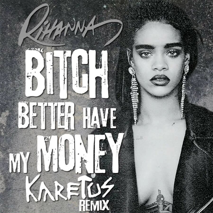 Rihanna better have my. Рианна BBHMM. Рианна Beach better have my money. Рианна money. Рианна bitch.