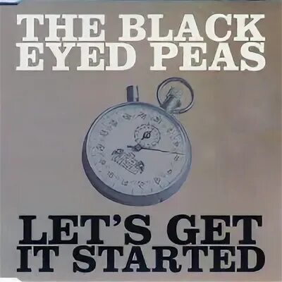 Let s get it started the Black eyed Peas. Black eyed Peas Let's get it started. Let's get it started обложка. Black eyed Peas Let's get it started обложка. Let's get now let's get now