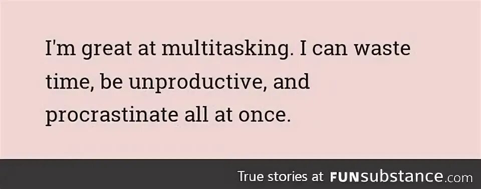 Once true. Multitasking quotes. Multitasking текст. Mem about multitasking. Quotes for multitasking.