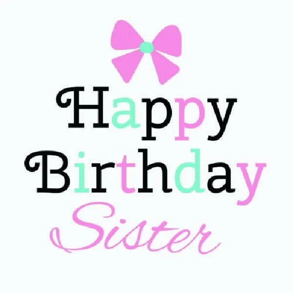 Sister по английски. Happy Birthday my sister картинки. Надпись с днем рождения систер. Happy Birthday sister надпись. С днём рождения систер красивые.