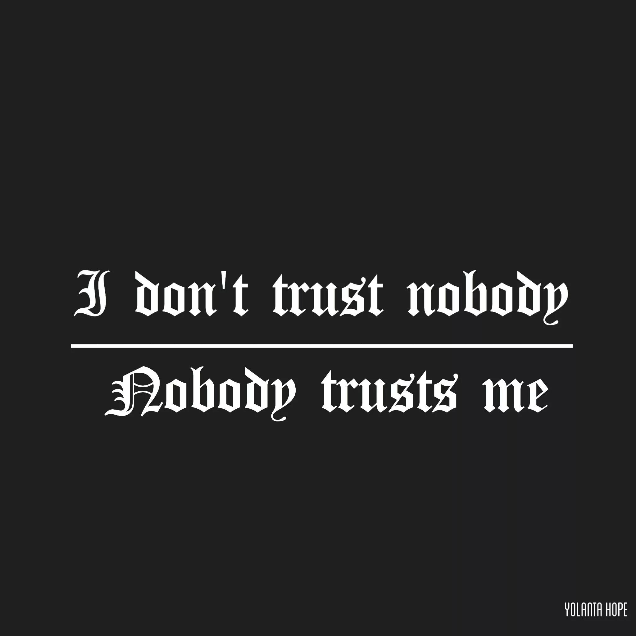 Don t trust песня. Don't Trust Nobody. I don't Trust Nobody and Nobody Trust me. I don't Trust Nobody обложка. Don't Trust me.