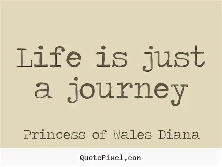 Life is a journey. Quotes about Life Journey.