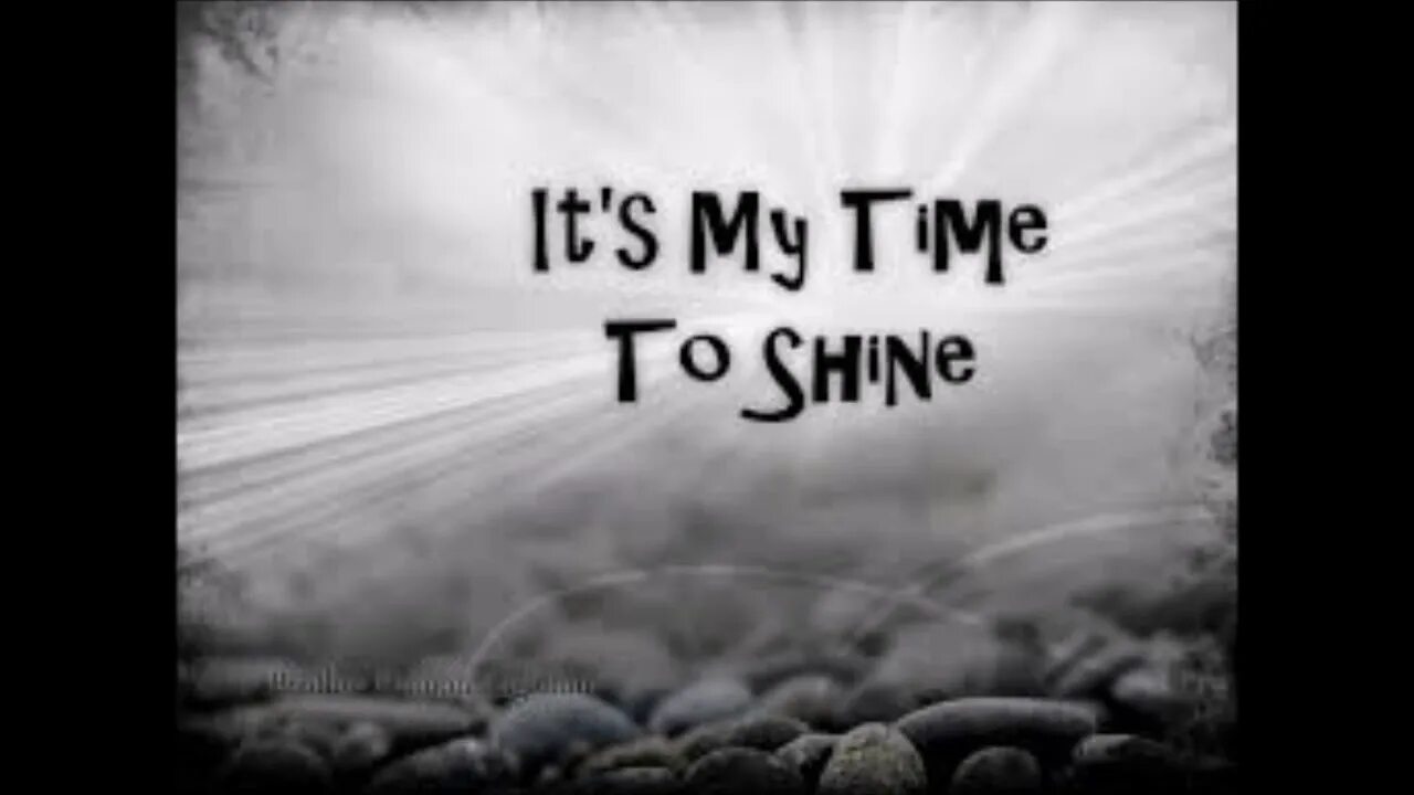 My time to go. Time to shine. my time to shine. &quot;time to shine&quot; орбит. its time to shine.